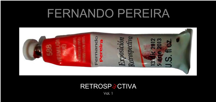 Exposición Fernando Pereira «Retrospectiva Volumen 1»