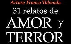Éxito del libro “31 relatos de amor y terror”, del polifacético y creativo Arturo Franco Taboada